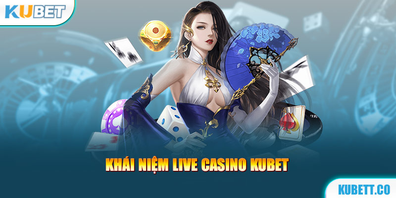 Live Casino trong hệ sinh thái KUBET
