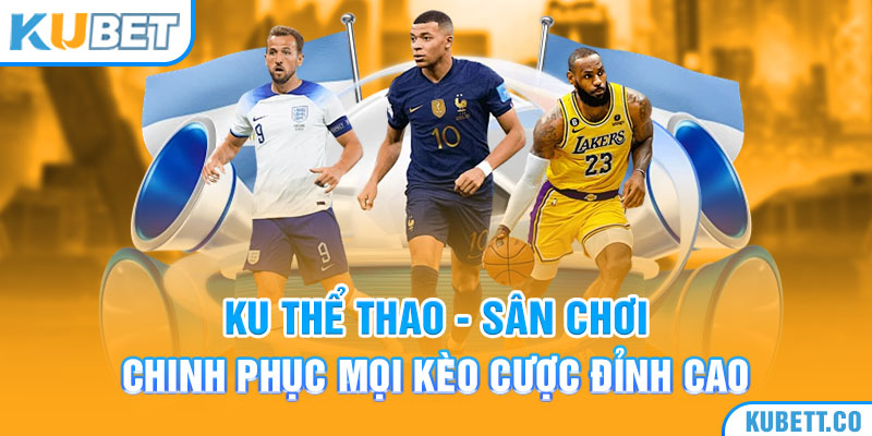 KU Thể Thao trong hệ sinh thái KUBET